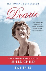 Dearie: The Remarkable Life of Julia Child…