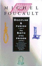 Discipline & Punish: The Birth of the Prison…