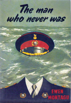 The Man Who Never Was by Ewen Montagu