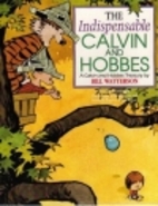 The Indispensable Calvin and Hobbes by Bill…