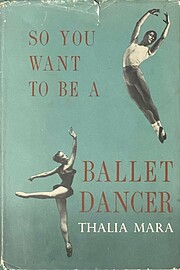 So You Want To Be A Ballet Dancer by Thalia…