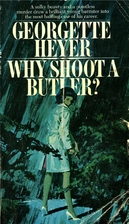 Why Shoot a Butler? by Georgette Heyer