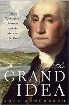 The Grand Idea: George Washington's Potomac…