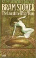 The Lair of the White Worm by Bram Stoker