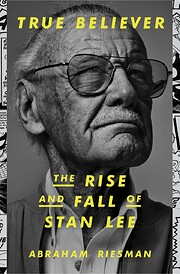 True Believer: The Rise and Fall of Stan Lee…