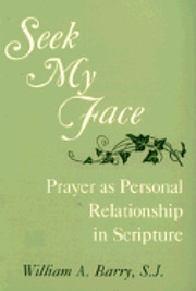 Seek My Face: Prayer As Personal…