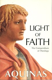 Light of Faith: The Compendium of Theology…