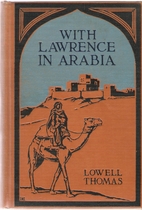 With Lawrence in Arabia by Lowell Thomas