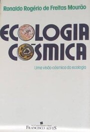 Ecologia cosmica: Uma visao cosmica da…
