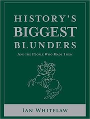 History's Biggest Blunders de Ian Whitelaw.