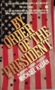 By Order of the President de Michael Kilian