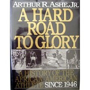 A hard road to glory : a history of the…