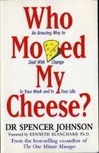 Who Moved My Cheese? by Spencer Johnson