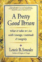 A Pretty Good Person: What It Takes to Live…