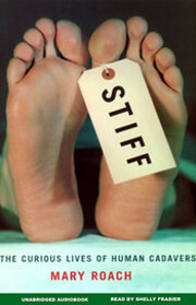 Stiff The Curious Lives of Human Cadavers by…