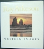 Ray Atkeson: Western Images by Ray Atkeson