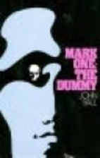 Mark one: the dummy by John Dudley Ball