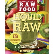 Liquid Raw: Over 125 Juices, Smoothies,…
