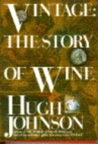 Vintage : the story of wine by Hugh Johnson