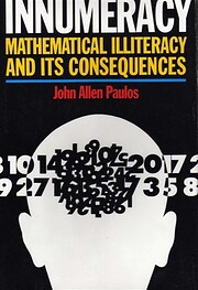 Innumeracy: Mathematical Illiteracy and Its…