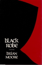 Black Robe: A Novel by Brian Moore