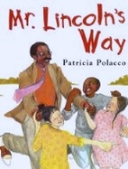 Mr. Lincoln's Way by Patricia Polacco