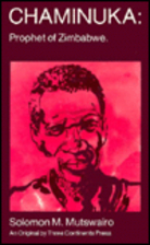 Chaminuka, prophet of Zimbabwe by Solomon T.…