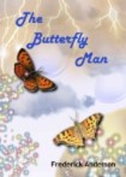 The Butterfly Man by Frederick Anderson