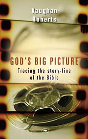 God's Big Picture: Tracing the Story-Line of…