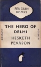 The Hero of Delhi by Hesketh Pearson