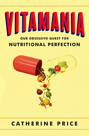 Vitamania: Our Obsessive Quest For…