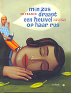Mijn zus draagt een heuvel op haar rug by Ed…