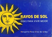 Rayos de sol : ideas para vivir mejor por…