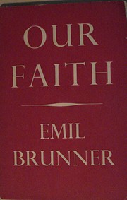 Our Faith de Heinrich Emil Brunner
