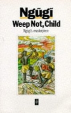 Weep Not, Child by Ngugi wa Thiong'o