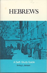 Hebrews- Jensen Bible Self Study Guide…