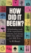 How Did It Begin?: The Origin of Our Curious…