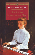 An Old-Fashioned Girl by Louisa May Alcott