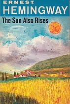 The Sun Also Rises by Ernest Hemingway