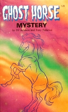 Ghost Horse Mystery by D. J. Arneson