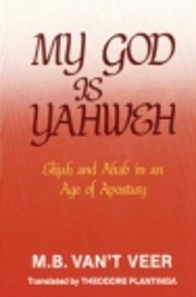 My God is Yahweh : Elijah and Ahab in an age…