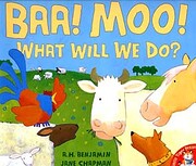 Baa! Moo! (What will we do)
