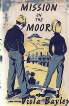 Mission on the moor by Viola Bayley