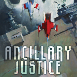 Ancillary Justice by Ann Leckie Ancillary Justice by Ann Leckie
