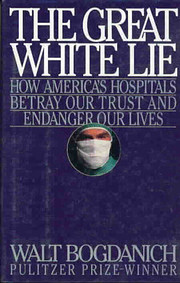 Great White Lie: How America's Hospitals…