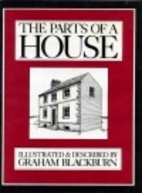 The parts of a house by Graham Blackburn