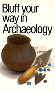 Bluff Your Way in Archaeology (The Bluffer's…