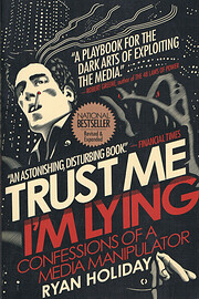 Trust Me, I'm Lying: Confessions of a Media…