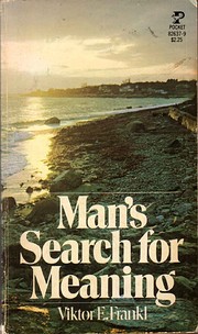 Man's Search for Meaning by Viktor E. Frankl