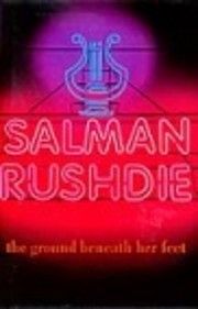 Ground Beneath Her Feet by Salman Rushdie